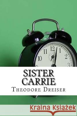 Sister Carrie Theodore Dreiser 9781974451845 Createspace Independent Publishing Platform