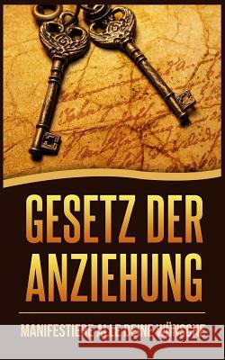 Gesetz Der Anziehung: Manifestiere Alle Deine Wünsche Lovejoy, Linda 9781974458370 Createspace Independent Publishing Platform