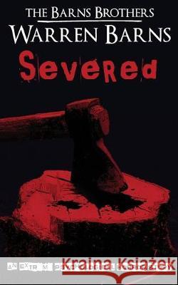 Severed: An Extreme Psychological Horror Story The Barn Warren Barns 9781974459575 Createspace Independent Publishing Platform