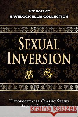 Havelock Ellis Collection - Sexual Inversion Havelock Ellis 9781974461776 Createspace Independent Publishing Platform