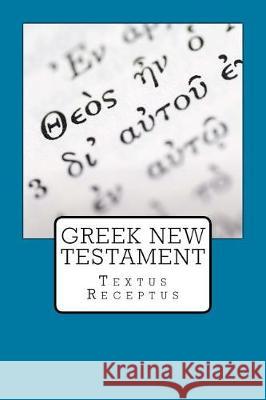 Greek New Testament: Textus Receptus Dr Justin Imel 9781974464357 Createspace Independent Publishing Platform