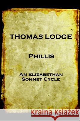Thomas Lodge - Phillis Thomas Lodge 9781974464432 Createspace Independent Publishing Platform