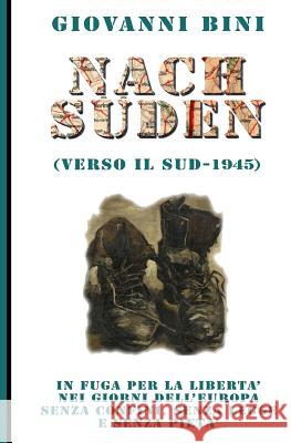 Nach Suden - Verso il Sud 1945 Giovanni Bini 9781974464487 Createspace Independent Publishing Platform