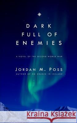 Dark Full of Enemies Jordan M. Poss 9781974465163 Createspace Independent Publishing Platform