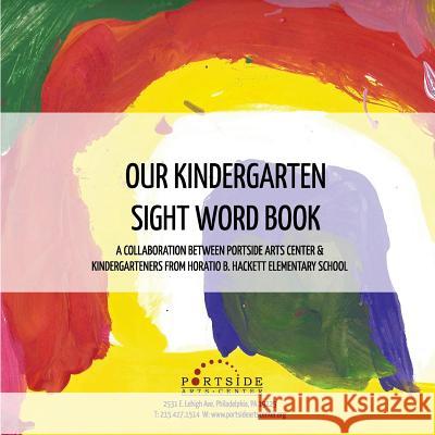 Our Kindergarten Sight Word Book: Illustrated by Ms. Barca's Kindergarten Class Portside Arts Center 9781974466269 Createspace Independent Publishing Platform