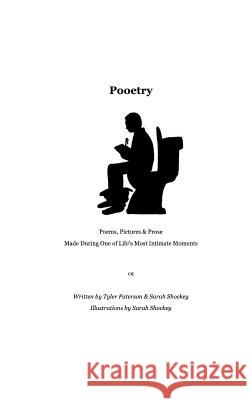 Pooetry: Poems, Pictures & Prose Made During One of Life's Most Intimate Moments Sarah Shockey Tyler Paterson 9781974468713