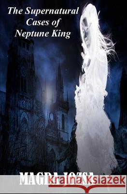 The Supernatural Cases of Neptune king Jozsa, Magda 9781974469307 Createspace Independent Publishing Platform