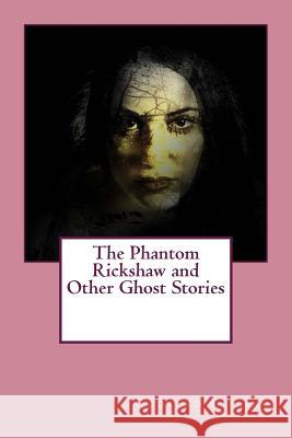 The Phantom Rickshaw and Other Ghost Stories Rudyard Kipling 9781974469598 Createspace Independent Publishing Platform