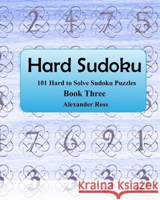 Hard Sudoku 3: 101 Large Clear Print Difficult To Solve Sudoku Puzzles Ross, Alexander 9781974470358