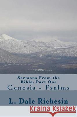 Sermons From the Bible, Part One: Genesis - Psalms Richesin, L. Dale 9781974470495 Createspace Independent Publishing Platform