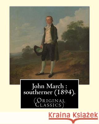John March: southerner (1894). By: George W. Cable: George Washington Cable (October 12, 1844 - January 31, 1925) was an American Cable, George W. 9781974470969