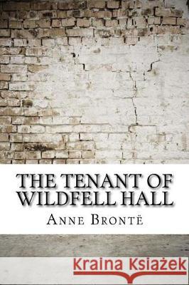 The Tenant of Wildfell Hall Anne Bronte 9781974471614