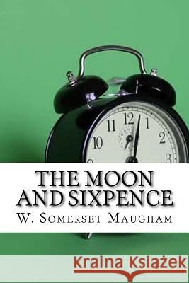 The Moon and Sixpence W. Somerset Maugham 9781974473021