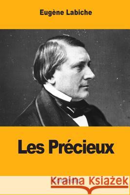 Les Précieux Labiche, Eugene 9781974473427 Createspace Independent Publishing Platform