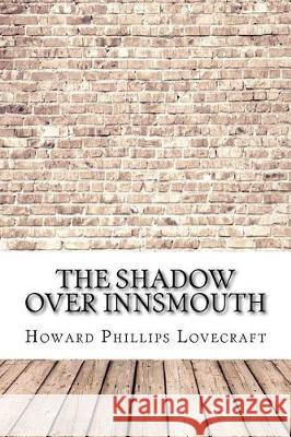 The Shadow Over Innsmouth Howard Phillips Lovecraft 9781974475537 Createspace Independent Publishing Platform