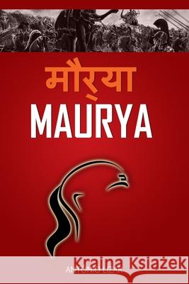 Maurya: A alvorada de um Império Lizar, António 9781974475803 Createspace Independent Publishing Platform
