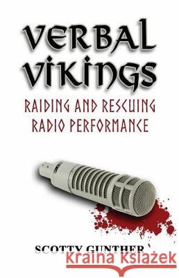 Verbal Vikings: Raiding and rescuing radio performance Gunther, Scotty 9781974476435