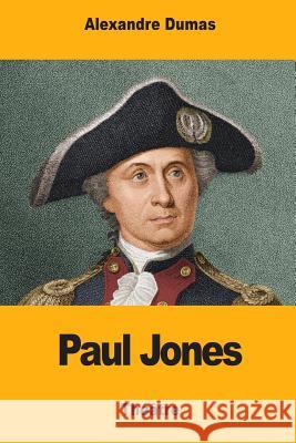 Paul Jones Alexandre Dumas 9781974476503 Createspace Independent Publishing Platform