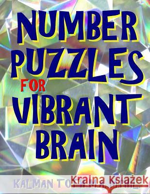 Number Puzzles for Vibrant Brain: 133 Large Print Number Search Puzzles Kalman Tot 9781974476770