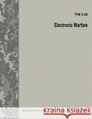 Electronic Warfare (FM 3-36) Department Of the Army 9781974477029 Createspace Independent Publishing Platform