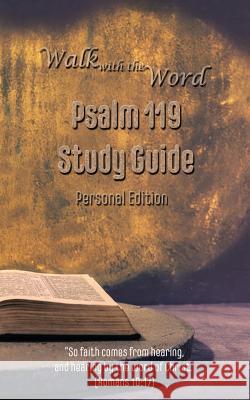 Walk with the Word Psalm 119 Study Guide: Personal Edition D. E. Isom 9781974477333 Createspace Independent Publishing Platform