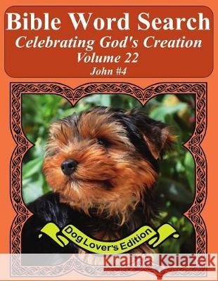 Bible Word Search Celebrating God's Creation Volume 22: John #4 Extra Large Print T. W. Pope 9781974478262 Createspace Independent Publishing Platform