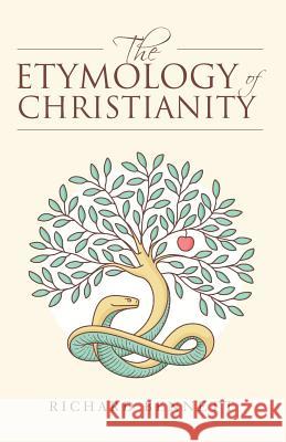 The Etymology of Christianity Richard Bennett 9781974478408 Createspace Independent Publishing Platform