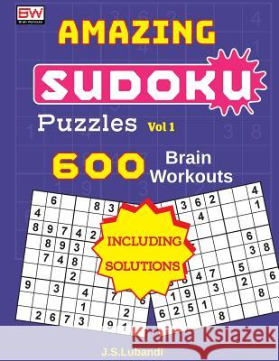 Amazing Sudoku Puzzles Vol 1 (600 Brain Workouts) J. S. Lubandi 9781974479214