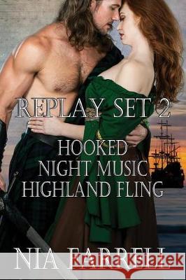 Replay Set 2: Hooked, Night Music, Highland Fling Nia Farrell 9781974480449 Createspace Independent Publishing Platform