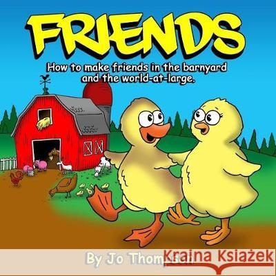 Friends: How to make friends in the barnyard and the world-at-large Traynor, Daniel 9781974482436