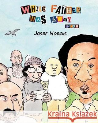 While Father Was Away (Book 1): A Fictional Story About Very True Events Norris, Josef 9781974484928