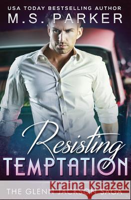 Resisting Temptation: The Glenn Jackson Saga M. S. Parker 9781974484942 Createspace Independent Publishing Platform