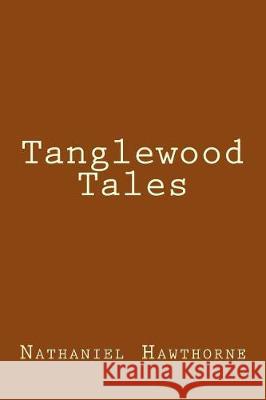 Tanglewood Tales Nathaniel Hawthorne 9781974485741 Createspace Independent Publishing Platform