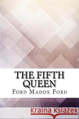 The Fifth Queen Ford Madox Ford 9781974489374