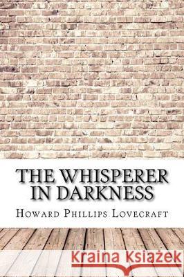 The Whisperer in Darkness Howard Phillips Lovecraft 9781974489671