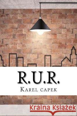 R.U.R. Karel Capek 9781974489862 Createspace Independent Publishing Platform