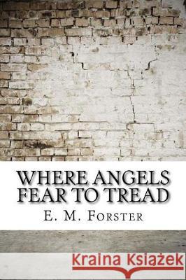 Where Angels Fear to Tread E. M. Forster 9781974490752 Createspace Independent Publishing Platform