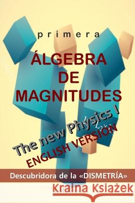 Primera álgebra de magnitudes*: El pilar olvidado de la ciencia Arnaiz 9781974491292 Createspace Independent Publishing Platform