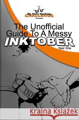 The Unofficial Guide To A Messy Inktober, Year One Ron Jones Renderbit Publishing 9781974491681 Createspace Independent Publishing Platform