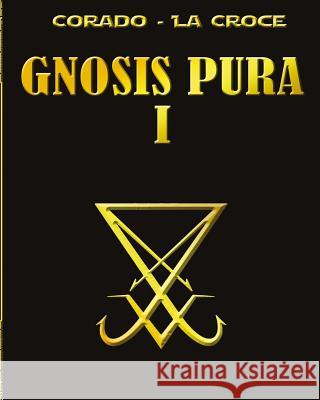 Gnosis Pura 1 Hugo Corado Juan C. Laborde 9781974493524 Createspace Independent Publishing Platform