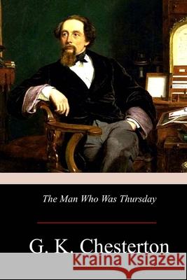 The Man Who Was Thursday G. K. Chesterton 9781974497577 Createspace Independent Publishing Platform