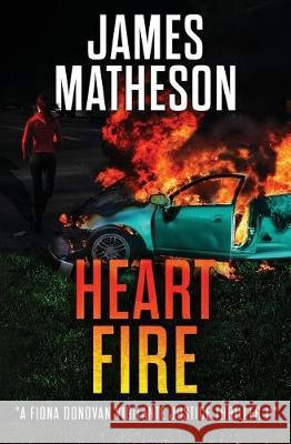 Heart Fire: A Fiona Donovan Vigilante Justice Thriller II James M. Matheson 9781974499441