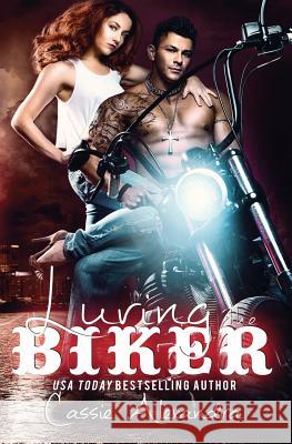 Luring the Biker Cassie Alexandra 9781974500406