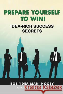 Prepare Yourself to WIN! Hooey, Bob Idea Man 9781974503513 Createspace Independent Publishing Platform