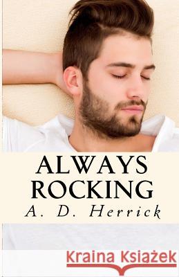 Always Rocking: A Heavy Metal Romance A. D. Herrick 9781974509485 Createspace Independent Publishing Platform