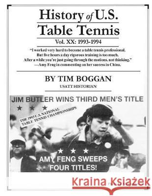 History of U.S. Table Tennis Volume 20 Tim Boggan 9781974511891