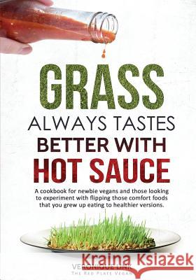 Grass Always Tastes Better With Hot Sauce Cookbook Veronique Link 9781974511921 Createspace Independent Publishing Platform