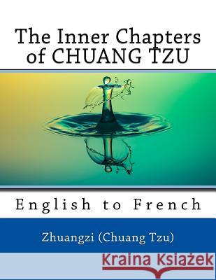 The Inner Chapters of CHUANG TZU: English to French Marcel, Nik 9781974512607