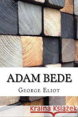 Adam Bede George Eliot 9781974513635 Createspace Independent Publishing Platform