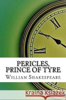 Pericles, Prince of Tyre William Shakespeare 9781974515455